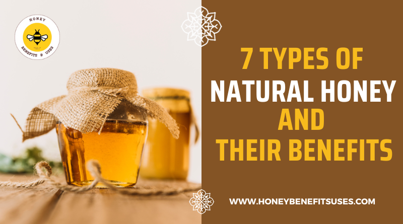 7 Types Of Natural Honey And Their Benefits